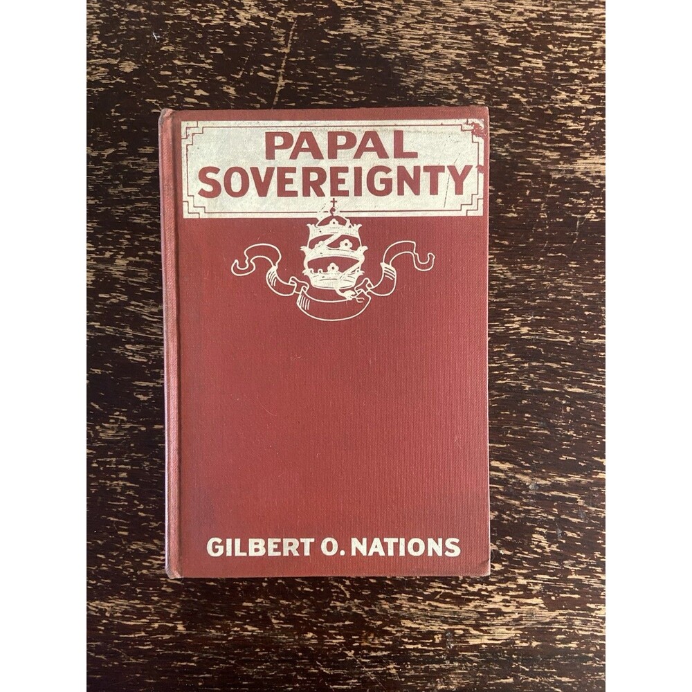 1917 Papal Sovereignty Gilbert O Nations Catholic Church Politics Antique Book